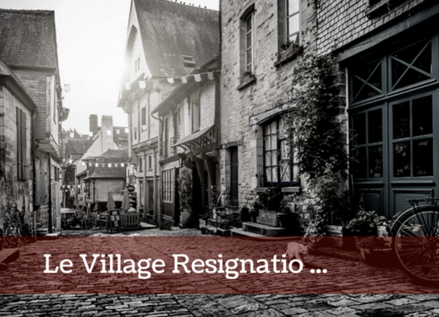 Le village Resignacio …